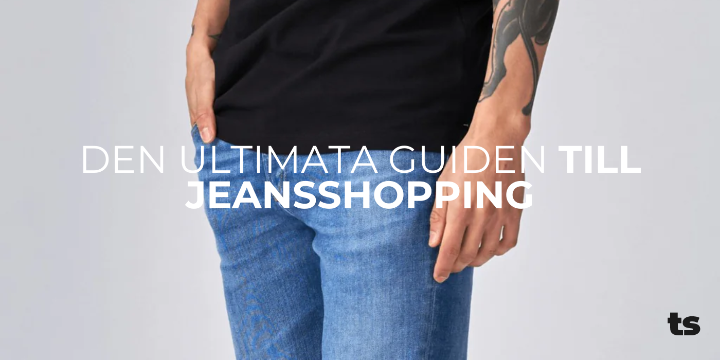 Den ultimata guiden till jeansshopping