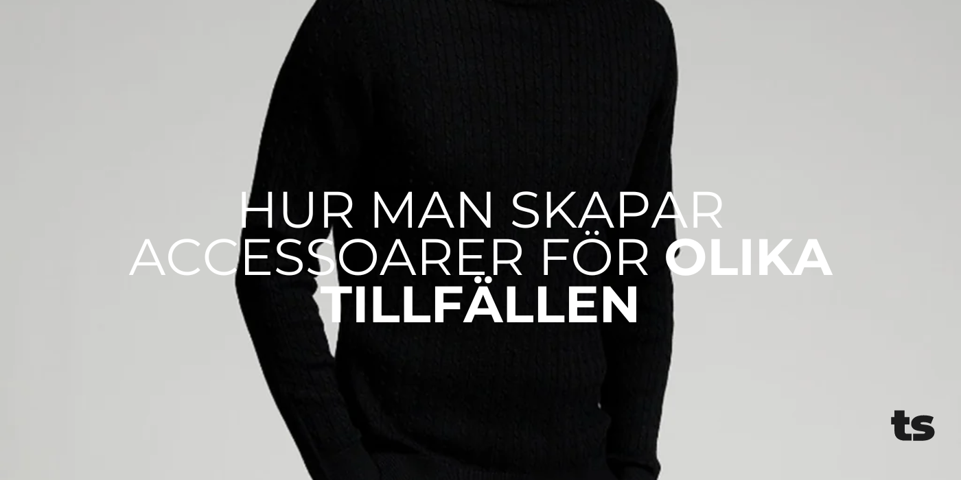 Hur man skapar accessoarer för olika tillfällen