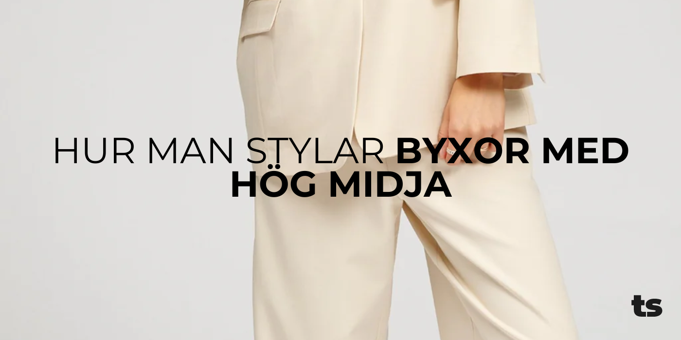 Hur man stylar byxor med hög midja