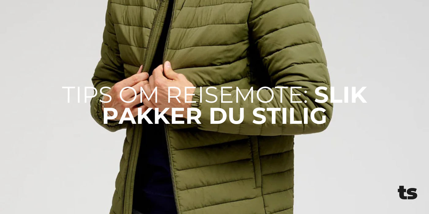 Tips om reisemote: Slik pakker du stilig